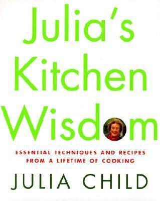 Julia's Kitchen Wisdom: Essential Techniques an... 0375411518 Book Cover