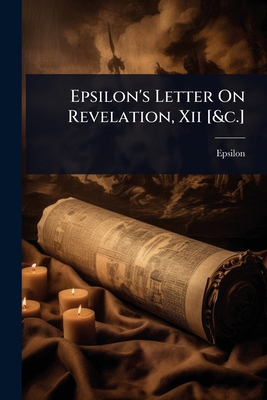 Epsilon's Letter On Revelation, Xii [&c.] 102444600X Book Cover