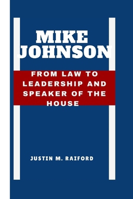 Mike Johnson: From Law to Leadership and Speake...            Book Cover