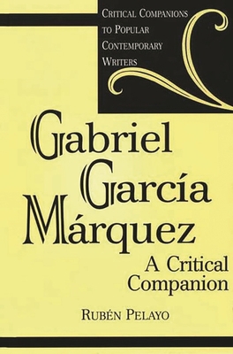 Gabriel Garcia Marquez: A Critical Companion 0313312605 Book Cover