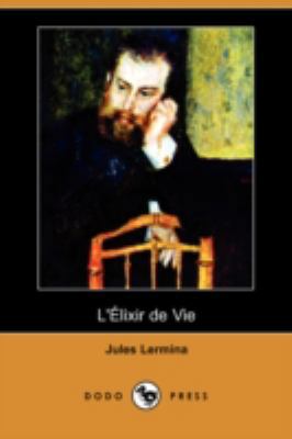 L'Alixir de Vie (Dodo Press) [French] 1409952754 Book Cover