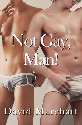 Not Gay, Man! B08KPS7BC8 Book Cover