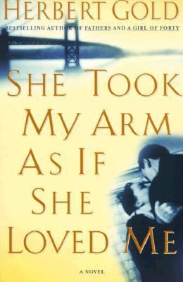 She Took My Arm as If She Loved Me 0312195257 Book Cover