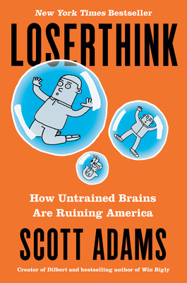 Loserthink: How Untrained Brains Are Ruining Am... 0593083520 Book Cover