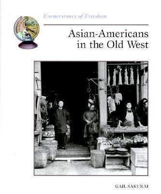 Asian-Americans in the Old West (Cornerstones o... 0516270354 Book Cover