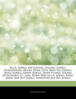 Paperback Articles on M I a Songs, Including : Galang (song), Sunshowers, Bucky Done Gun, Bird Flu (song), Boyz (song), Jimmy (song), Paper Planes, Sound of Kud Book