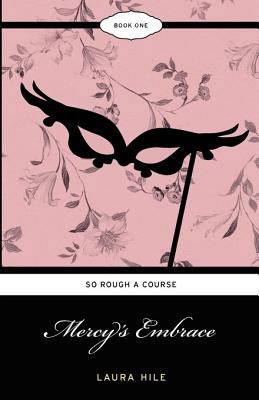 Mercy's Embrace: So Rough a Course 0972852964 Book Cover