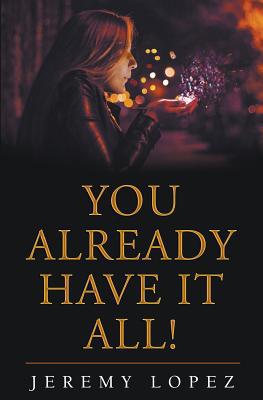 You Already Have It All! 1079745610 Book Cover