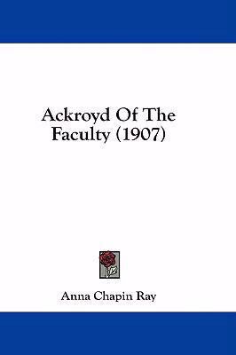 Ackroyd of the Faculty (1907) 1436967414 Book Cover