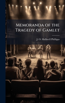 Memoranda of the Tragedy of Gamlet 1023932571 Book Cover