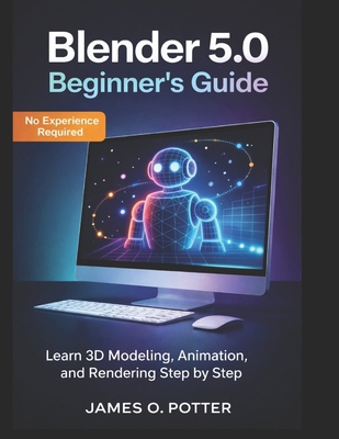 Blender 5.0 Beginner's Guide: Learn 3D Modeling... B0GKNK26Y9 Book Cover