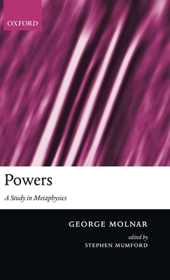 Powers: A Study in Metaphysics 019925978X Book Cover