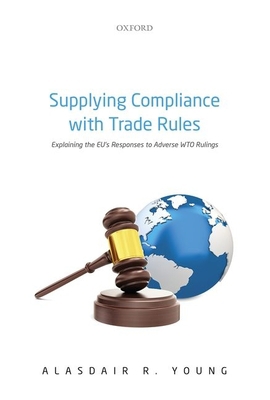Supplying Compliance with Trade Rules: Explaini... 0192845616 Book Cover