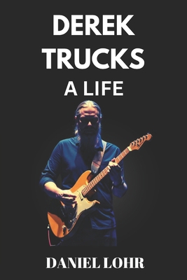 Derek Trucks a Life B0F18L4SNC Book Cover