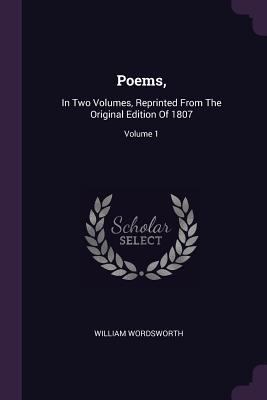 Poems,: In Two Volumes, Reprinted From The Orig... 1378538579 Book Cover