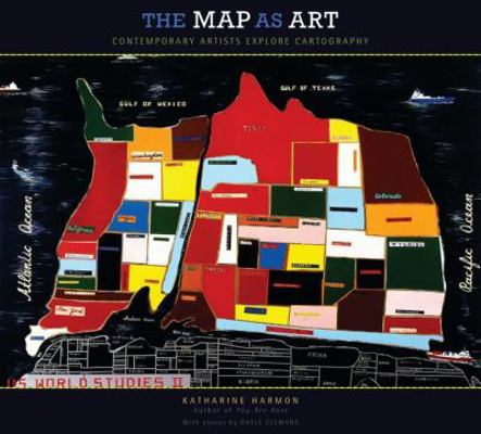 The Map as Art: Contemporary Artists Explore Ca... 1568987625 Book Cover