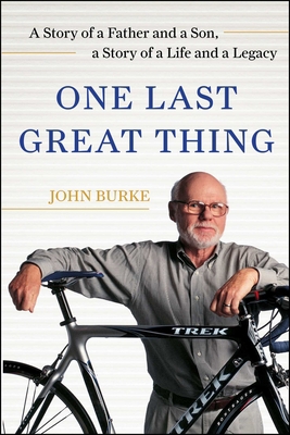 One Last Great Thing: A Story of a Father and a... 1982117699 Book Cover