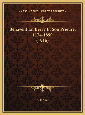 Benavent En Berry Et Son Prieure, 1174-1899 (1916) [French] 1169742971 Book Cover
