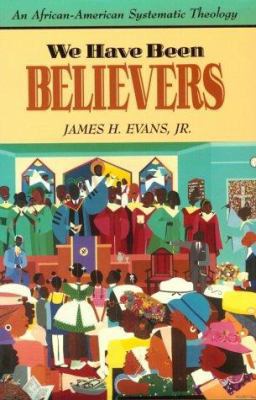 We Have Been Believers: An African-American Sys... 0800626729 Book Cover