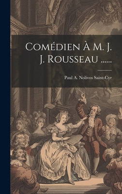 Comédien À M. J. J. Rousseau ...... [French] 1021018694 Book Cover