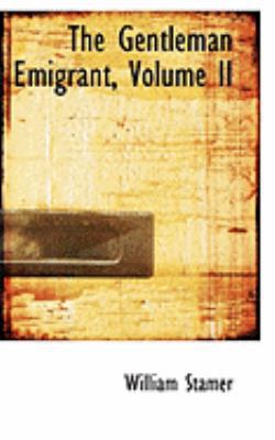 The Gentleman Emigrant, Volume II 0554993899 Book Cover