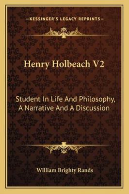 Henry Holbeach V2: Student In Life And Philosop... 1163109584 Book Cover