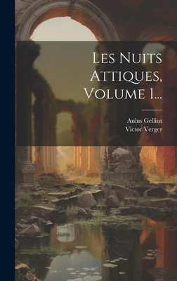 Les Nuits Attiques, Volume 1... [French] 1020562870 Book Cover