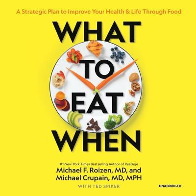 What to Eat When: A Strategic Plan to Improve Y... 1982653930 Book Cover