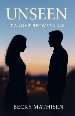Unseen: Caught Between Us B0GYS82NWP Book Cover