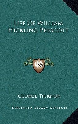 Life of William Hickling Prescott 1163358746 Book Cover