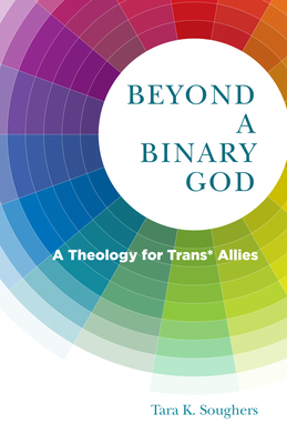 Beyond a Binary God: A Theology for Trans* Allies 0898690056 Book Cover