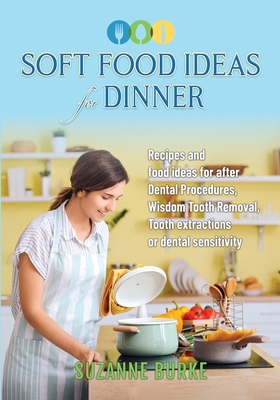 Soft Food Ideas for Dinner: Recipes and food id... 0648320545 Book Cover