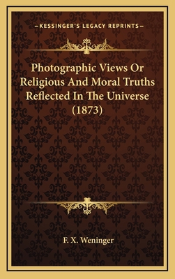 Photographic Views or Religious and Moral Truth... 1164390708 Book Cover