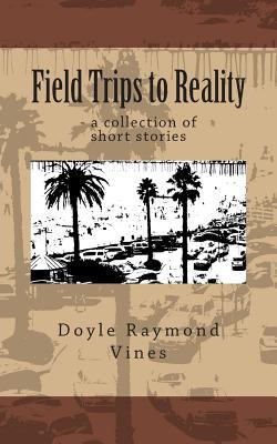 Field Trips to Reality 1482725258 Book Cover