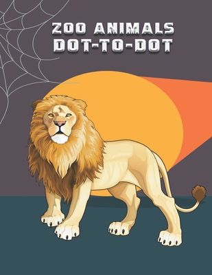 Zoo Animals Dot to Dot: Dot to dot book for kids ages 4-8, Dot to dot activity book filled with 50 animals to draw and color