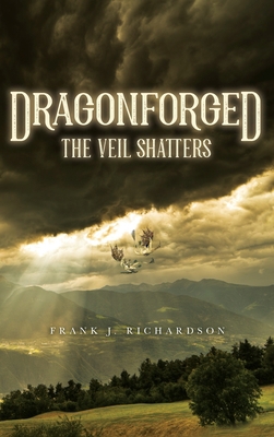 Dragonforged: The Veil Shatters 1641118091 Book Cover