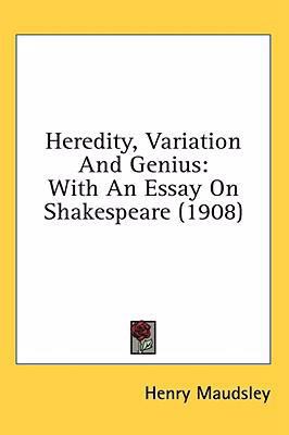 Heredity, Variation And Genius: With An Essay O... 0548953570 Book Cover