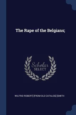The Rape of the Belgians; 1376627051 Book Cover