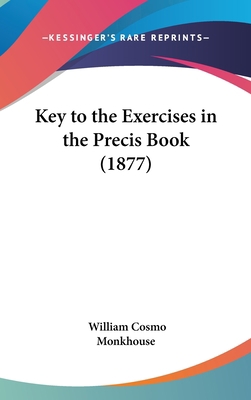 Key to the Exercises in the Precis Book (1877) 1162252561 Book Cover