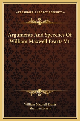 Arguments And Speeches Of William Maxwell Evart... 116937204X Book Cover
