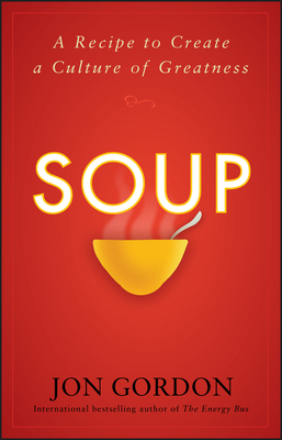 Soup: A Recipe to Create a Culture of Greatness 0470487844 Book Cover