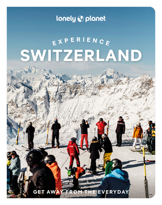 Lonely Planet Experience Switzerland 1837587337 Book Cover