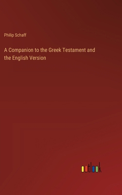 A Companion to the Greek Testament and the Engl... 3385104807 Book Cover