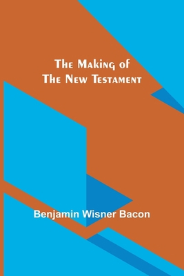 The Making of the New Testament 9356716064 Book Cover