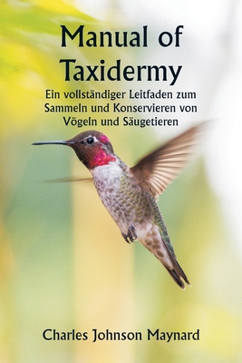 Manual of Taxidermy Ein vollständiger Leitfaden... [German] 9359253480 Book Cover