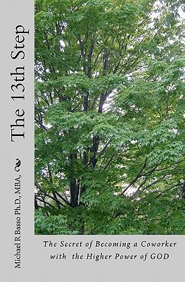 The 13th Step: The Secret of Becoming a Coworke... 1452808767 Book Cover