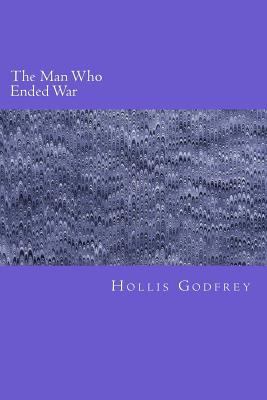 The Man Who Ended War 1983406287 Book Cover