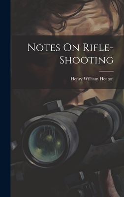 Notes On Rifle-Shooting 1019410434 Book Cover