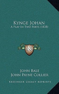 Kynge Johan: A Play In Two Parts (1838) 1164219383 Book Cover