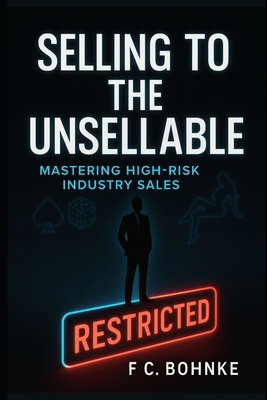 Selling to the Unsellable: Mastering High-Risk ... B0F88B3NCD Book Cover